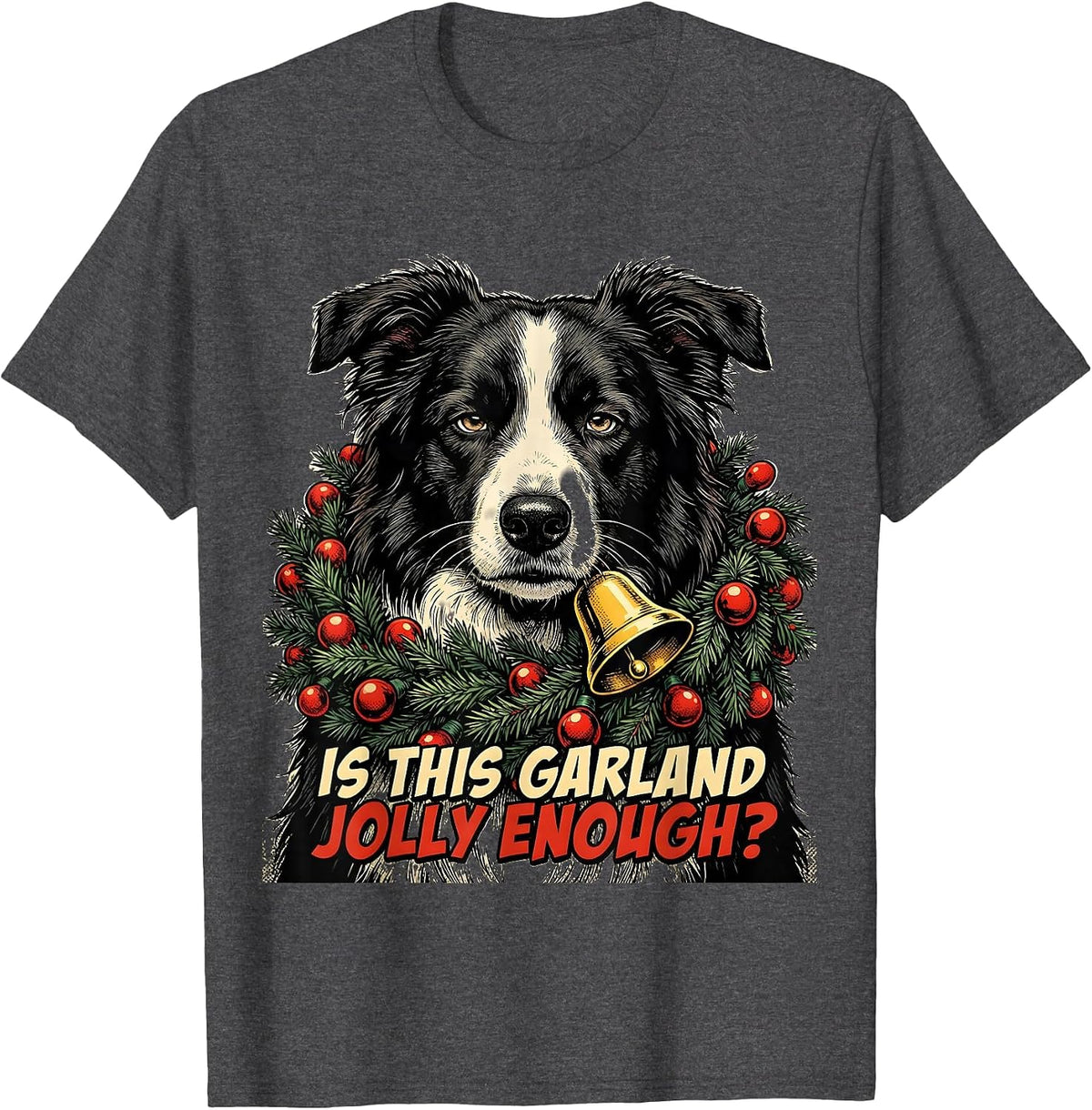 Men's Is This Garland Jolly Enough Funny Border Collie Christmas T-Shirt - Dark Heather Grey