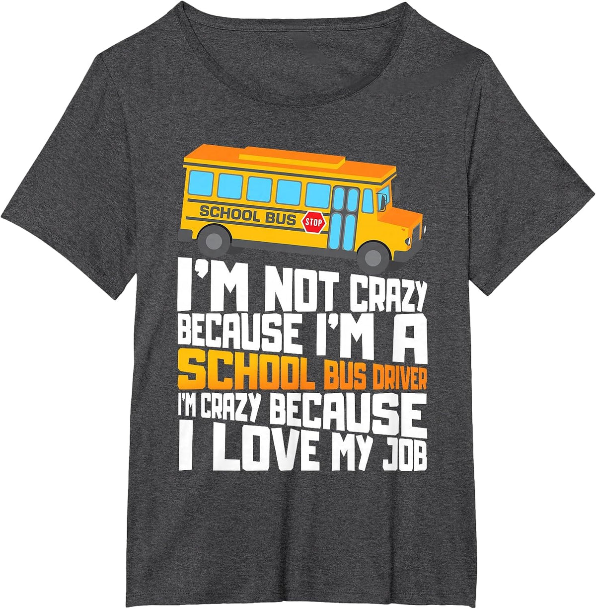 School Bus Crazy School Bus Driver T-Shirt - Dark Heather Grey