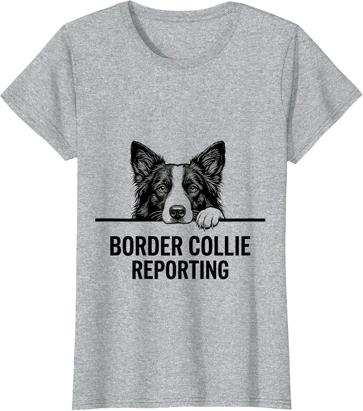 Women's Border Collie Reporting Cute Dog Lover Pet Parent Novelty T-Shirt - Heather Grey