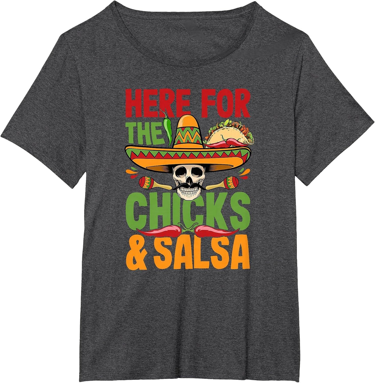 Here for the Chicks Salsa Cinco De Mayo Costume T-Shirt - Dark Heather Grey