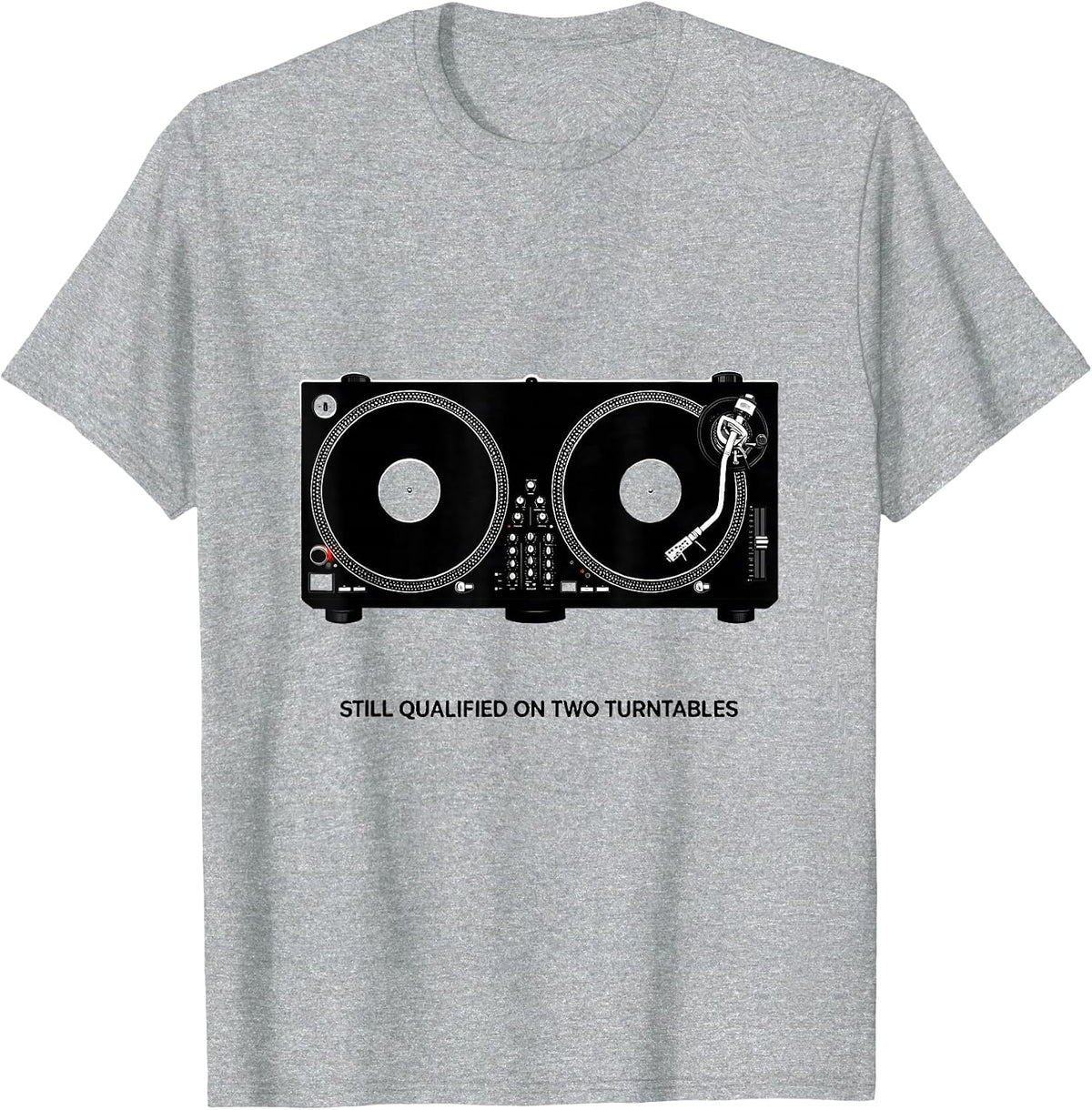 Men's Still Qualified On Two Turntables Nostalgic Hip-Hop DJ T-Shirt - Heather Grey