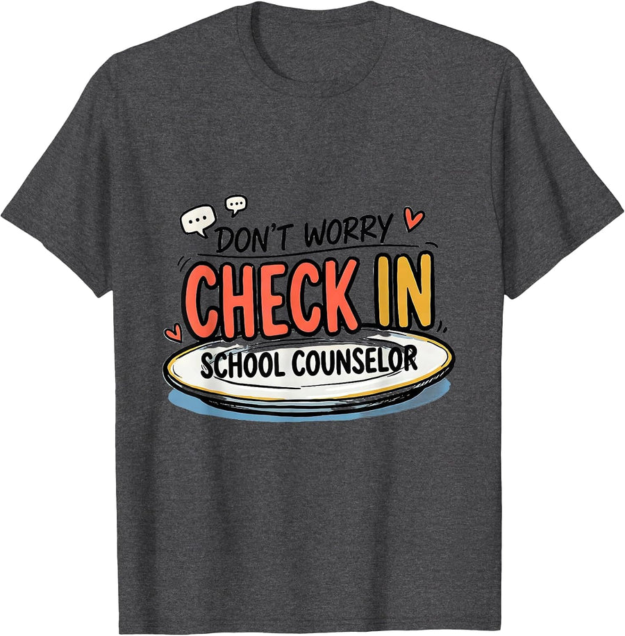 Men's Don't Worry, Check In — School Counselor Humor T-Shirt - Dark Heather Grey