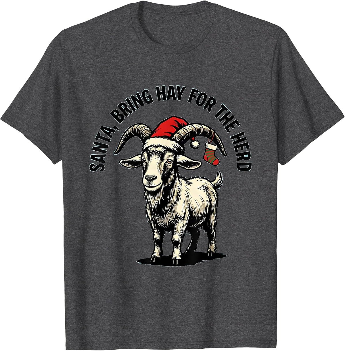 Santa Bring Hay for the Herd Funny Goat Lover Christmas T-Shirt - Dark Heather Grey