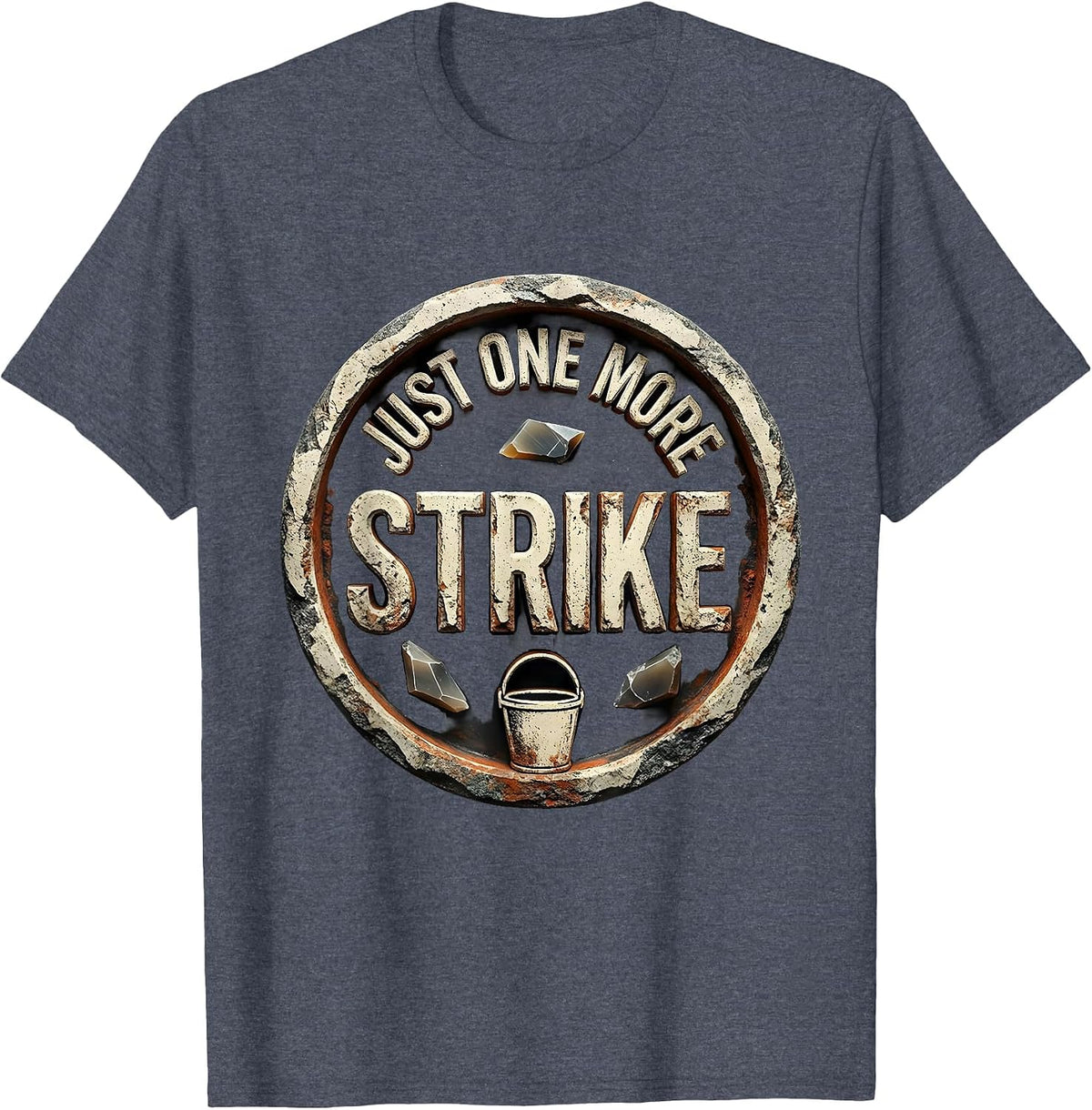 Just One More Strike Funny Rock Collector Geologist Humor T-Shirt - Heather Blue