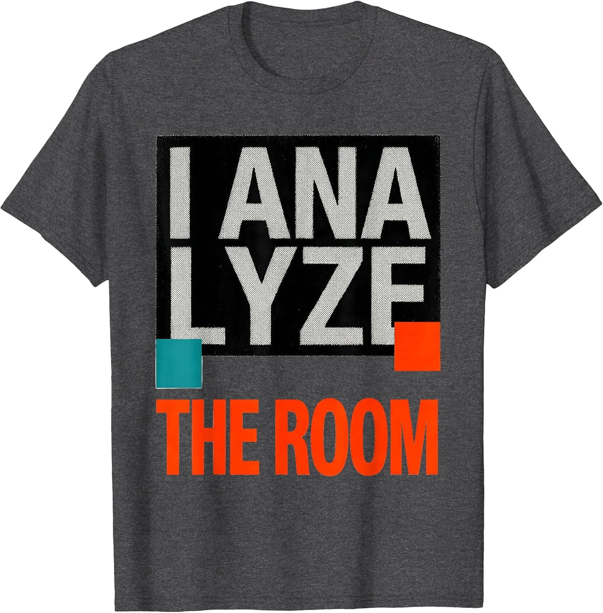 Men's I Analyze The Room Risograph Funny School Counselor T-Shirt - Dark Heather Grey