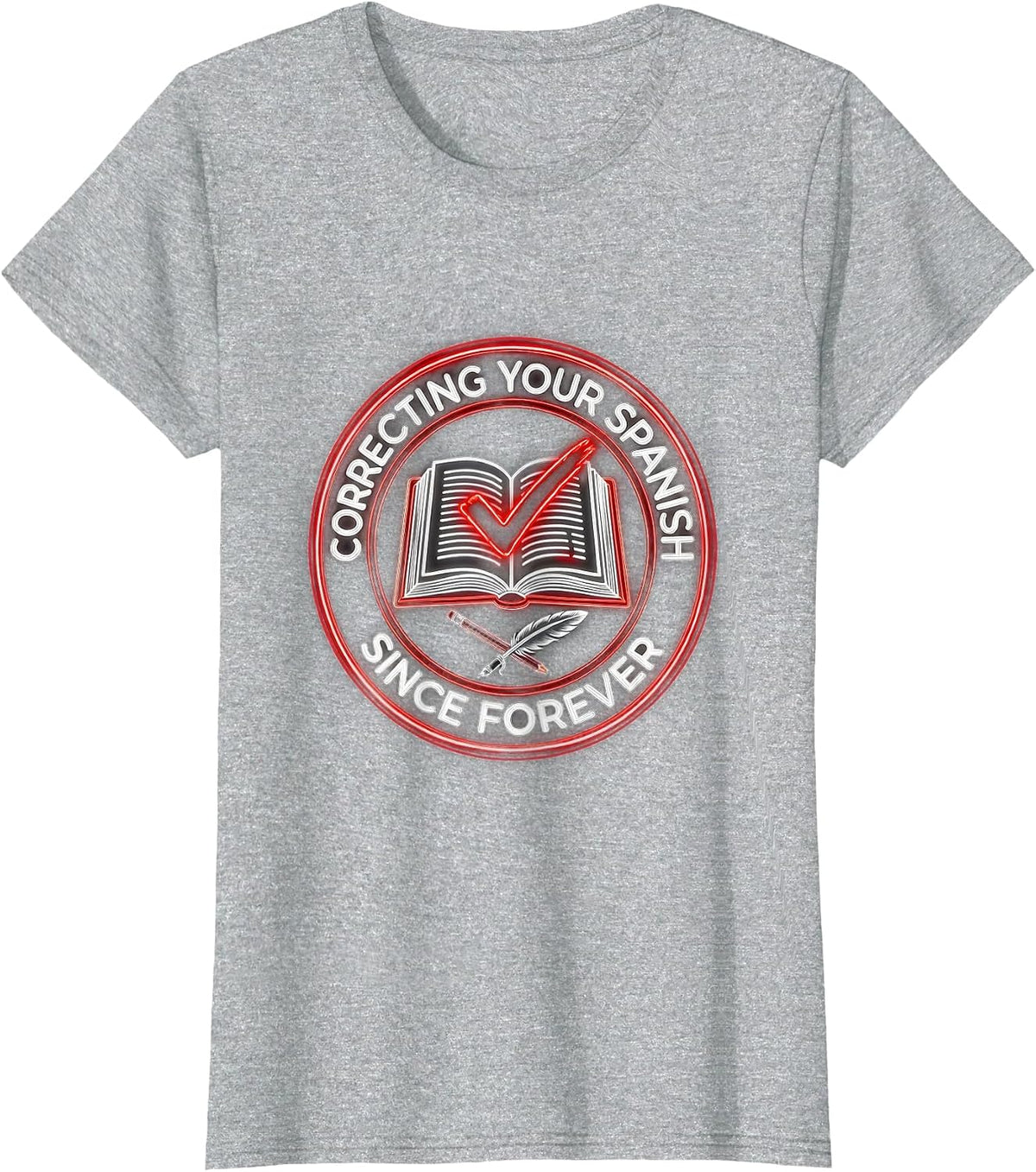 Correcting Your Spanish Since Forever Teacher Design T-Shirt - Heather Grey