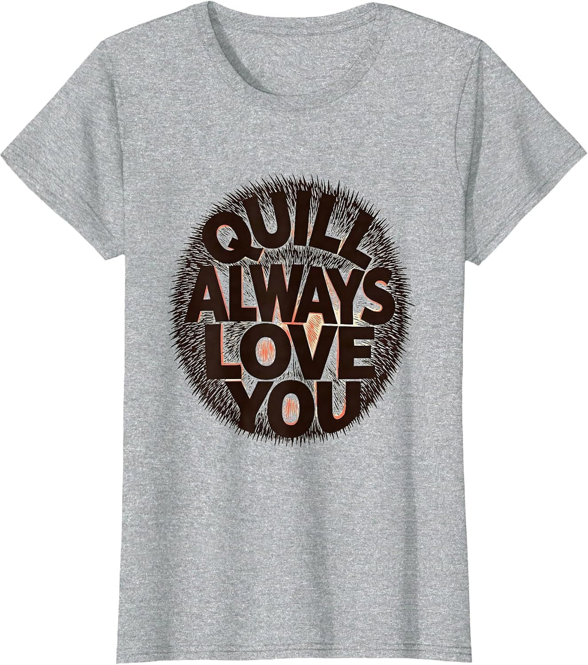 Quill Always Love You Whimsical Hedgehog Lover Humor T-Shirt - Heather Grey