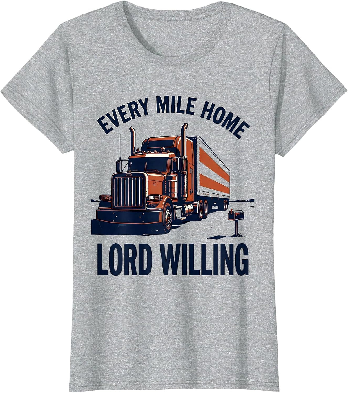 Every Mile Home Lord Willing Patriotic Semi Truck Driver T-Shirt - Heather Grey