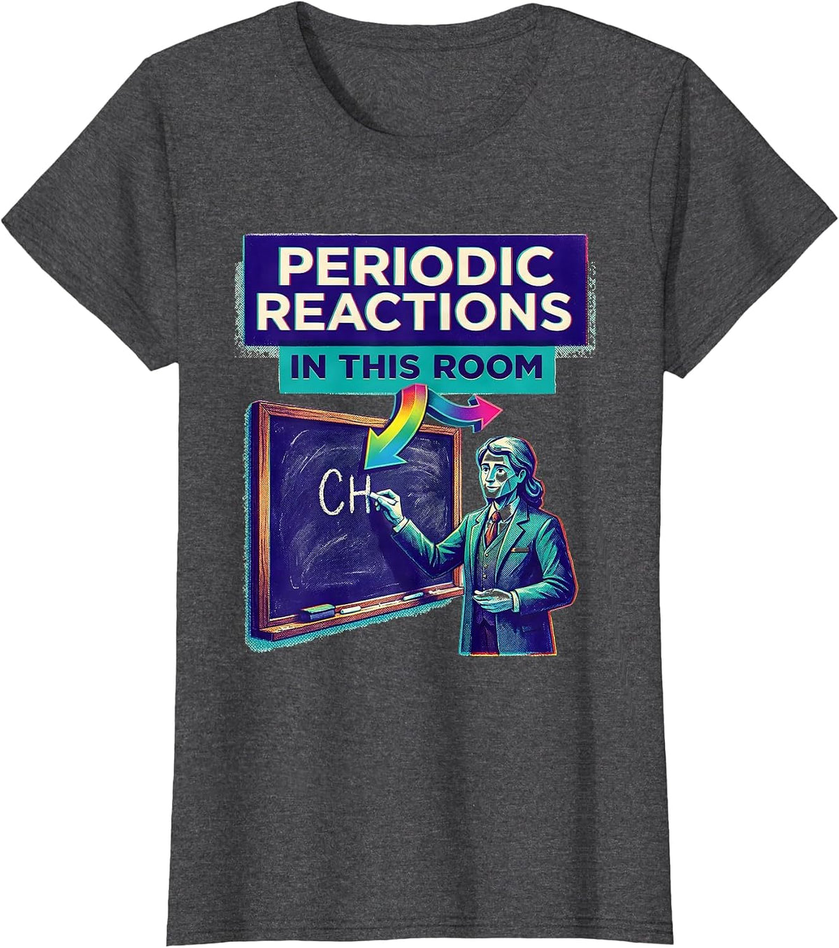 Women's Periodic Reactions In This Room Funny Science Teacher Gift T-Shirt - Dark Heather Grey
