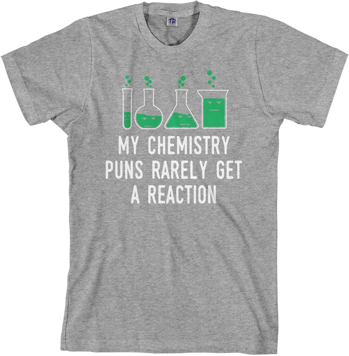 Threadrock Men's My Chemistry Puns Rarely Get A Reaction T-Shirt - Sport Gray
