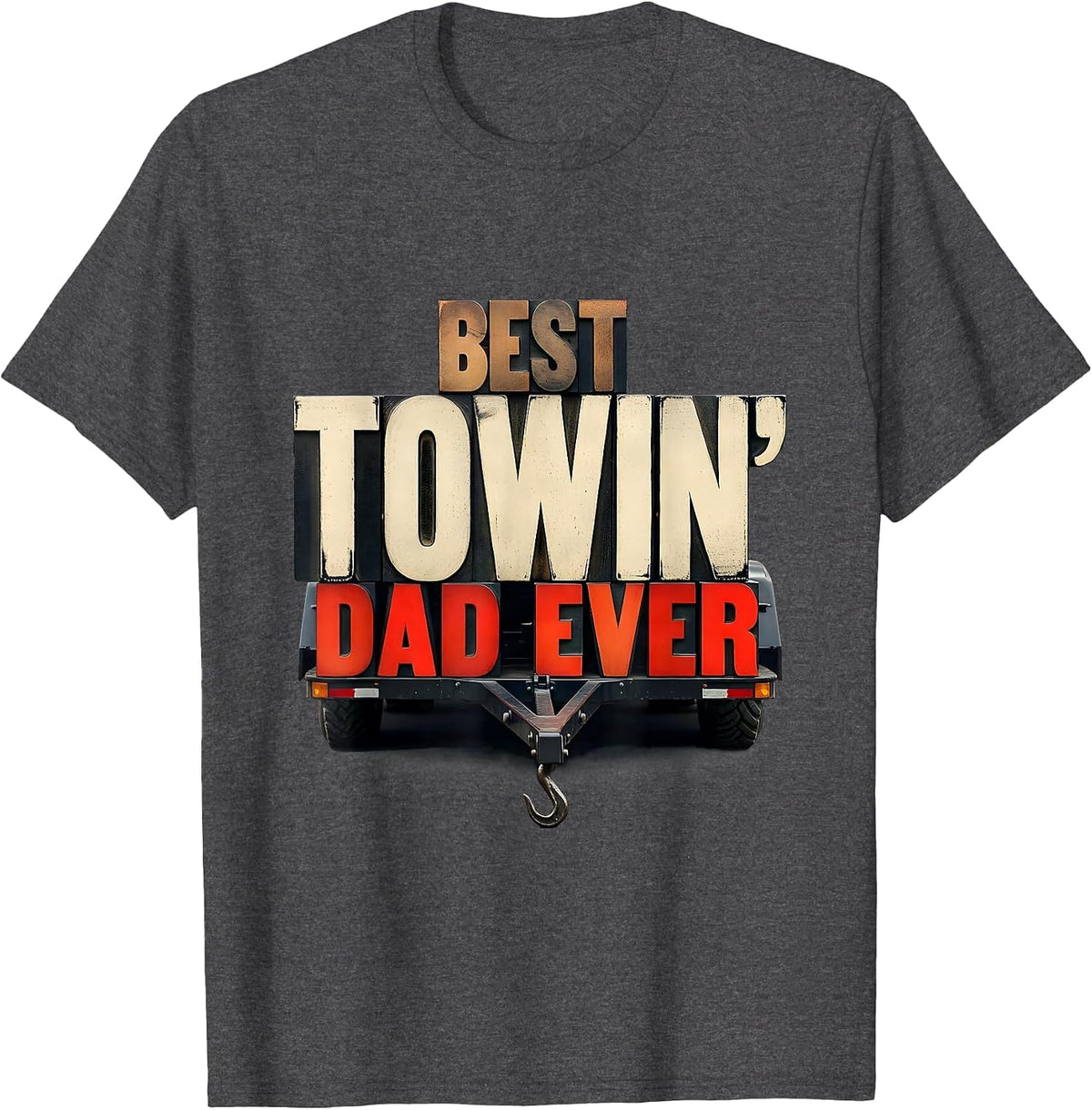 Best Towin Dad Ever Wood Type Trucker Dad Father s Day Gift T-Shirt - Dark Heather Grey