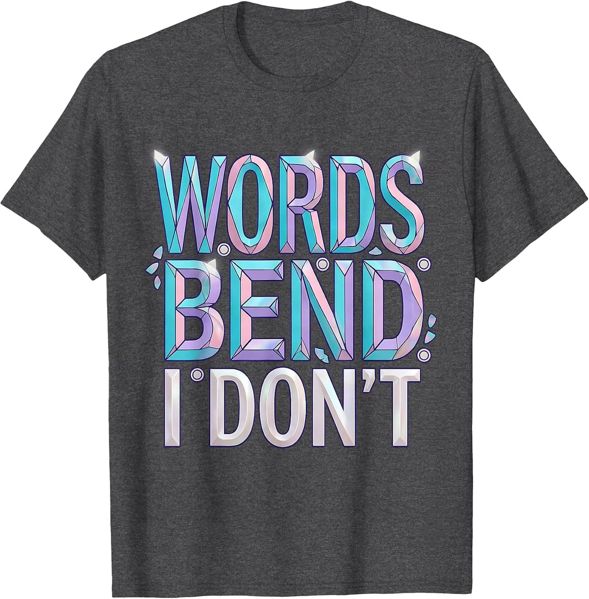 Words Bend I Don't Dyslexia Awareness Design T-Shirt - Dark Heather Grey