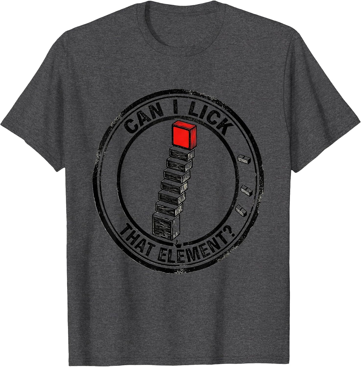 Can I Lick That Element Funny Periodic Table Science Teacher T-Shirt - Dark Heather Grey