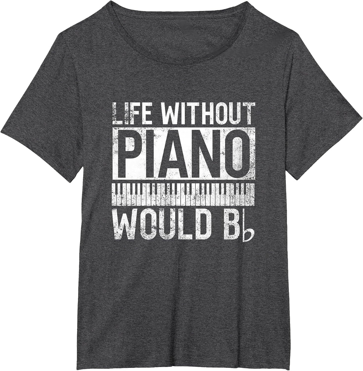 Life Without Piano Would Bb - Pianist Piano Player T-Shirt - Dark Heather Grey