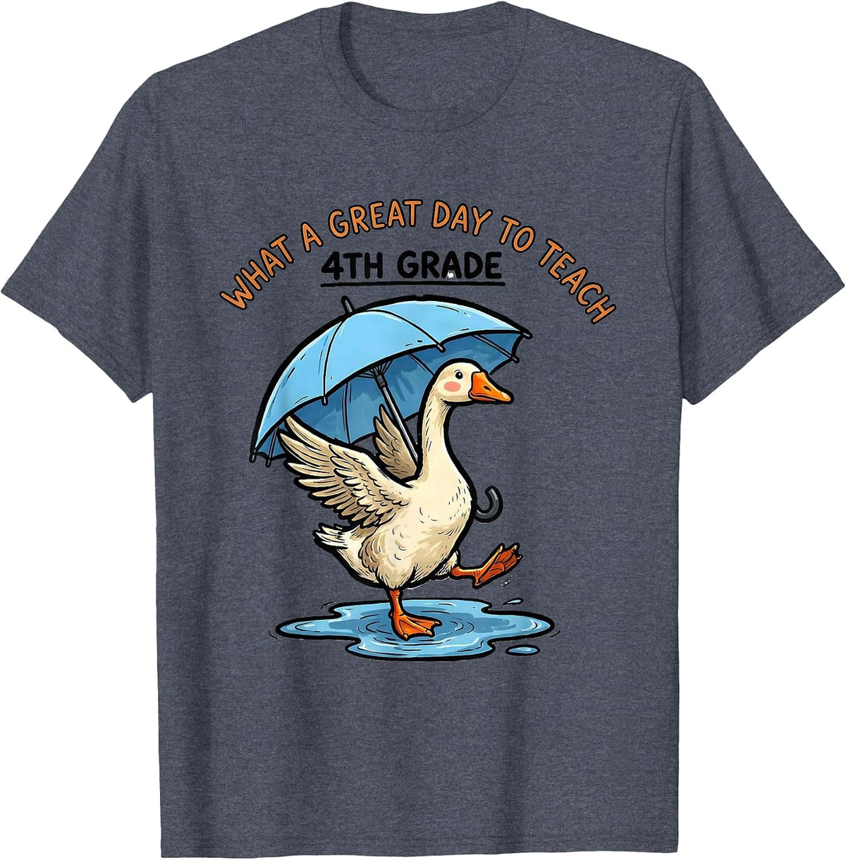 What A Great Day To Teach 4th Grade Funny Teacher Goose Back T-Shirt - Heather Blue