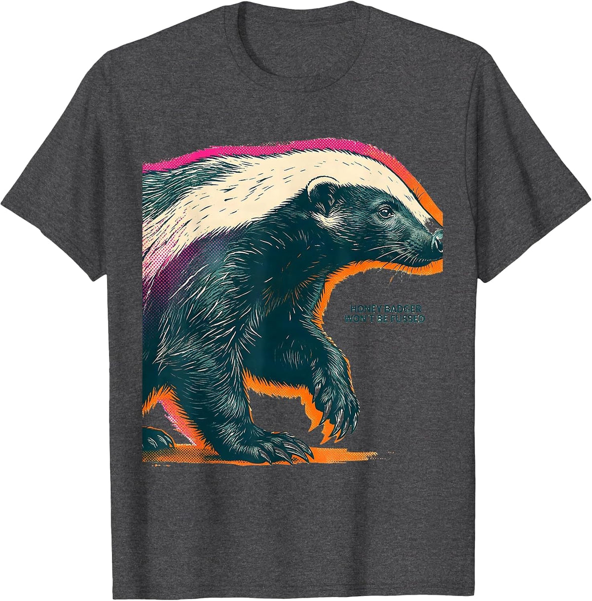 Honey Badger Won't Be Fussed Funny Animal Lover Humor T-Shirt - Dark Heather Grey