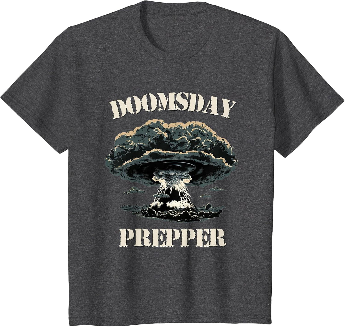 Funny Doomsday Prepper Emergency Disaster Survivalist T-Shirt - Dark Heather Grey