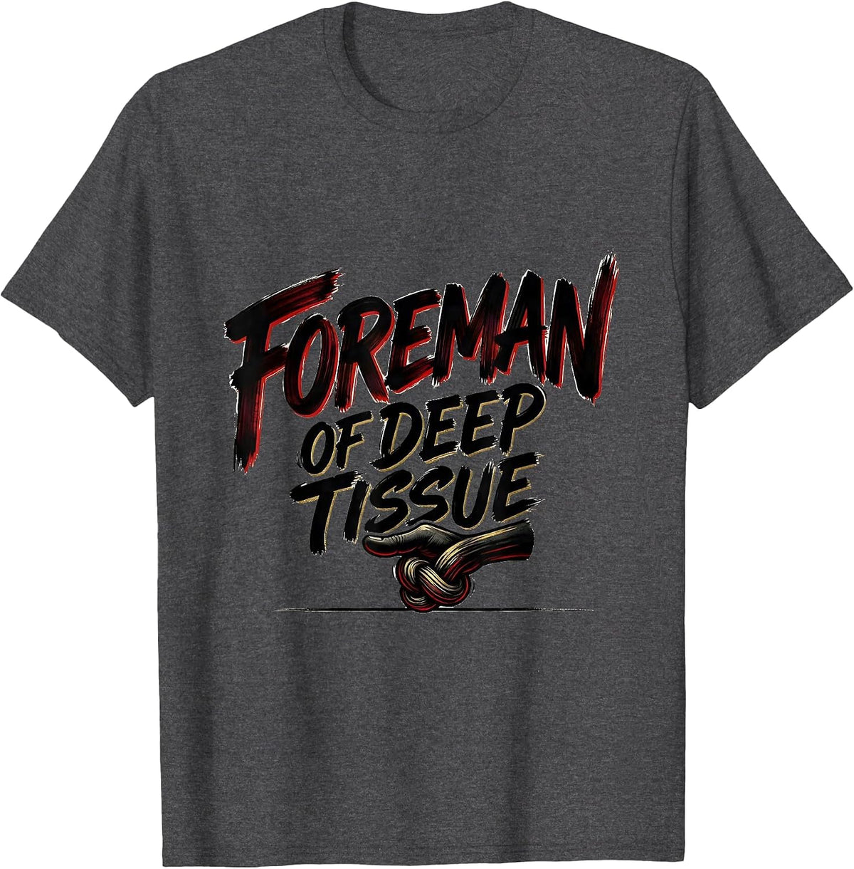 Men's Foreman Of Deep Tissue Funny Massage Therapist Occupational T-Shirt - Dark Heather Grey