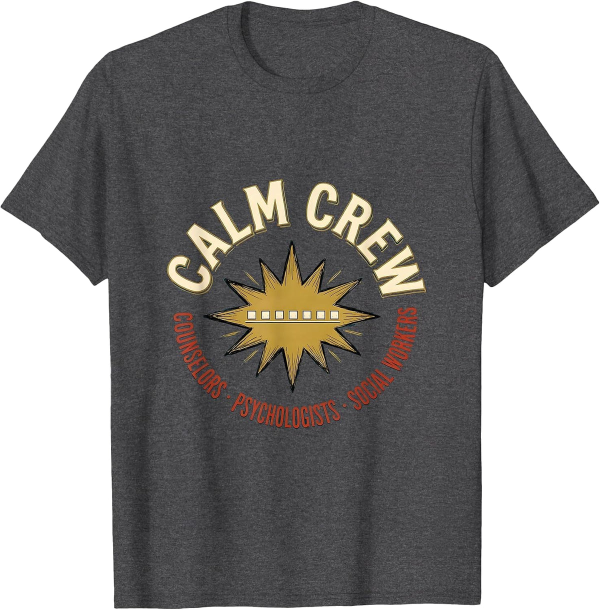 Calm Crew: Counselors, Psychologists & Social Workers T-Shirt - Dark Heather Grey