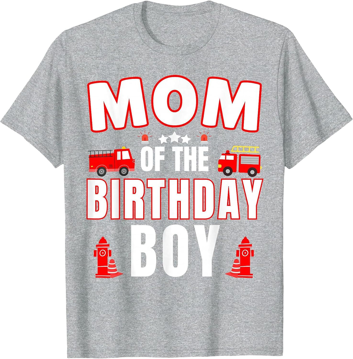 Mom of the Birthday Boy Fire Truck Firefighter Bday Party T-Shirt - Heather Grey