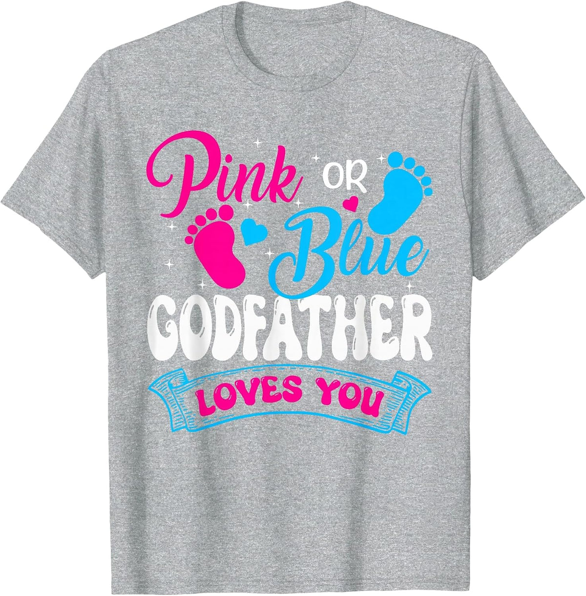 Pink or Blue Godfather Loves You Gender Reveal Soon to be T-Shirt - Heather Grey