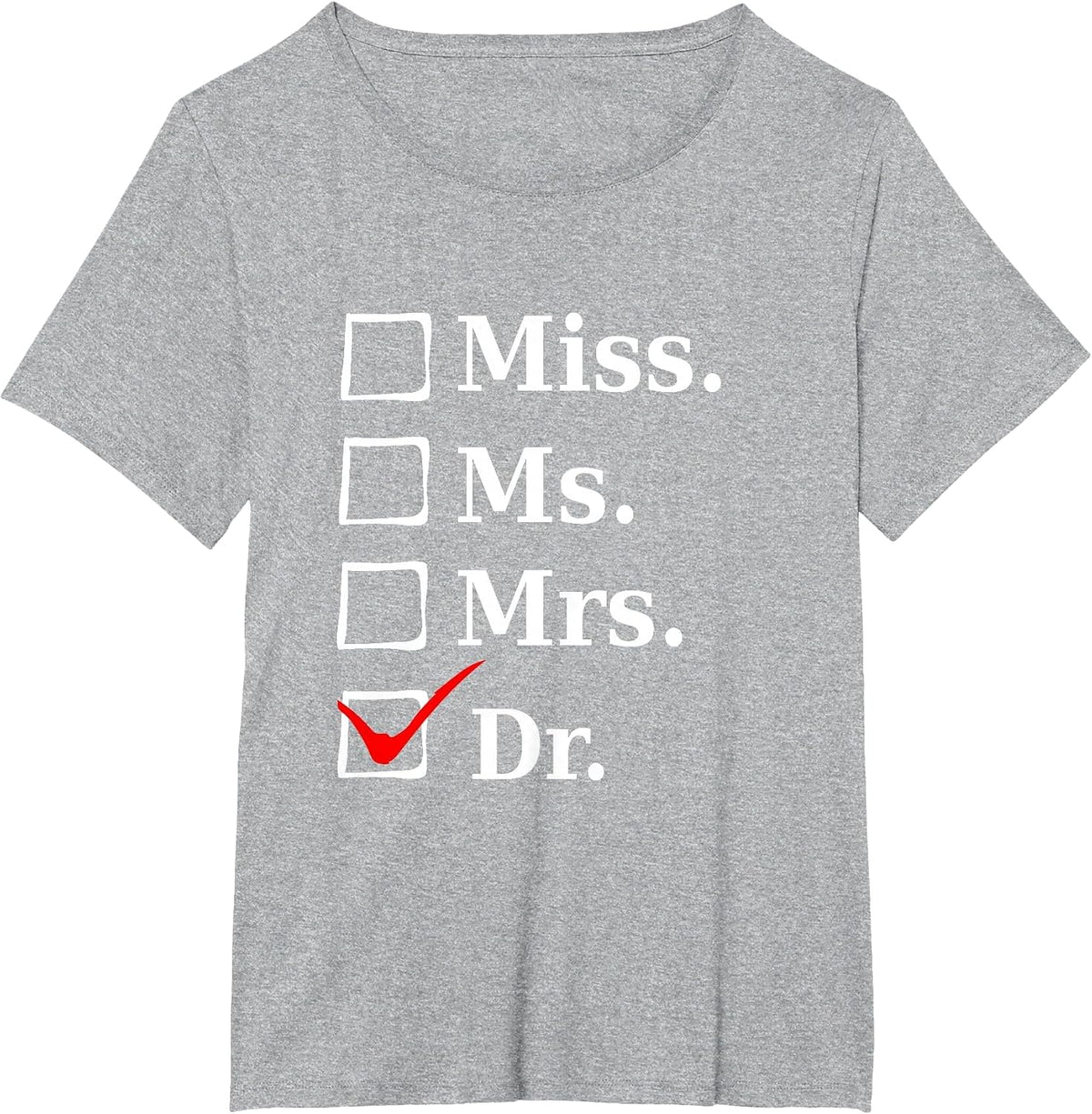 Miss Ms Mrs Dr, Funny Tee for Doctors & Med School Students T-Shirt - Heather Grey