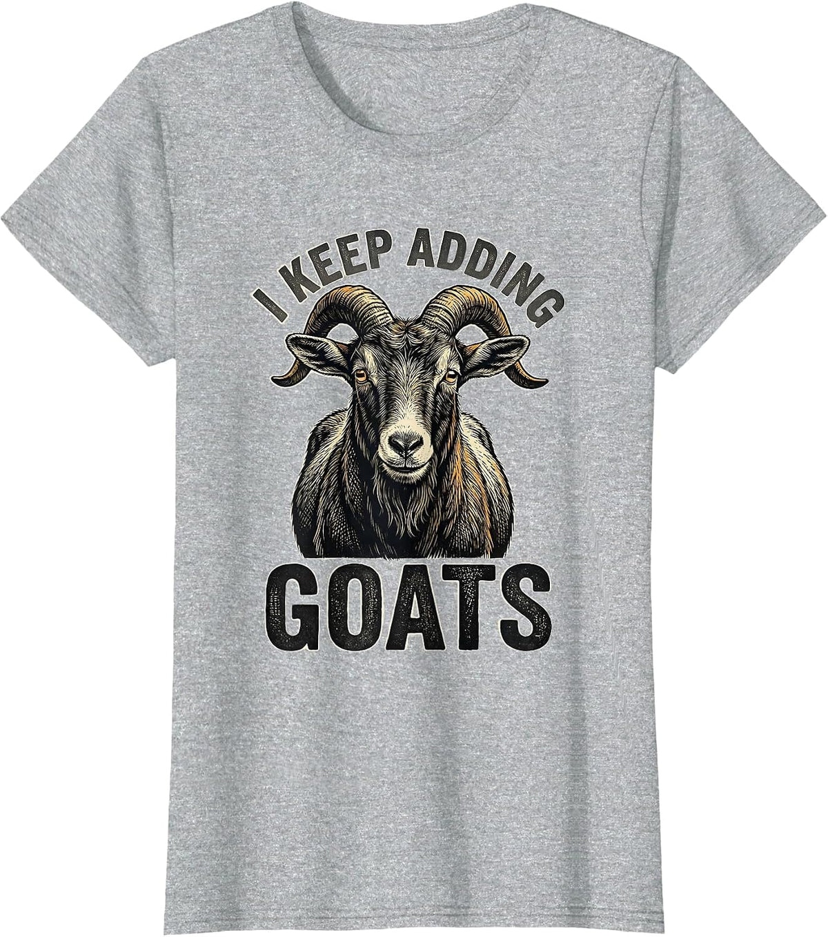 I Keep Adding Goats Funny Goat Lover Farmer Gift T-Shirt - Heather Grey