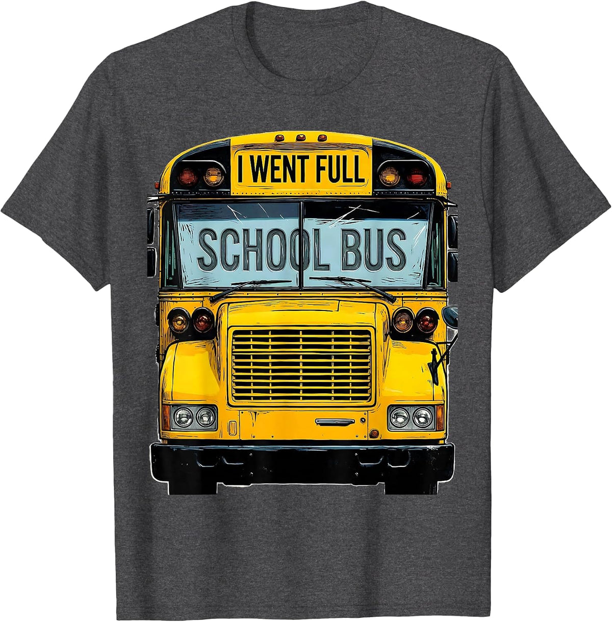 I Went Full School Bus Funny School Bus Driver Halloween T-Shirt - Dark Heather Grey