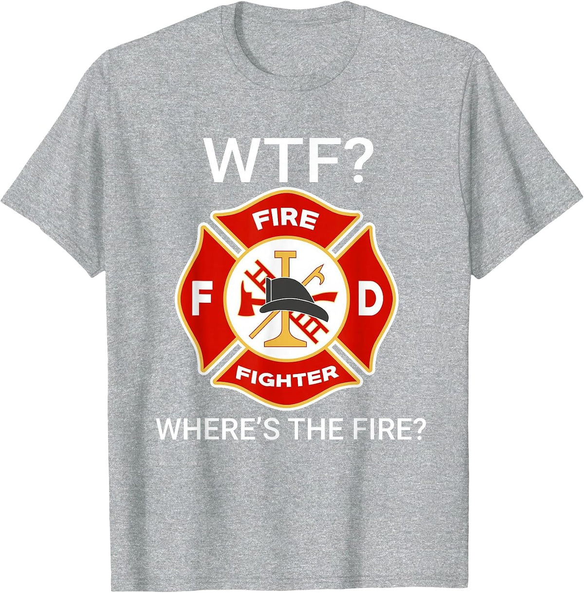 WTF Where's The Fire Funny Firefighter Sayings T-Shirt - Heather Grey