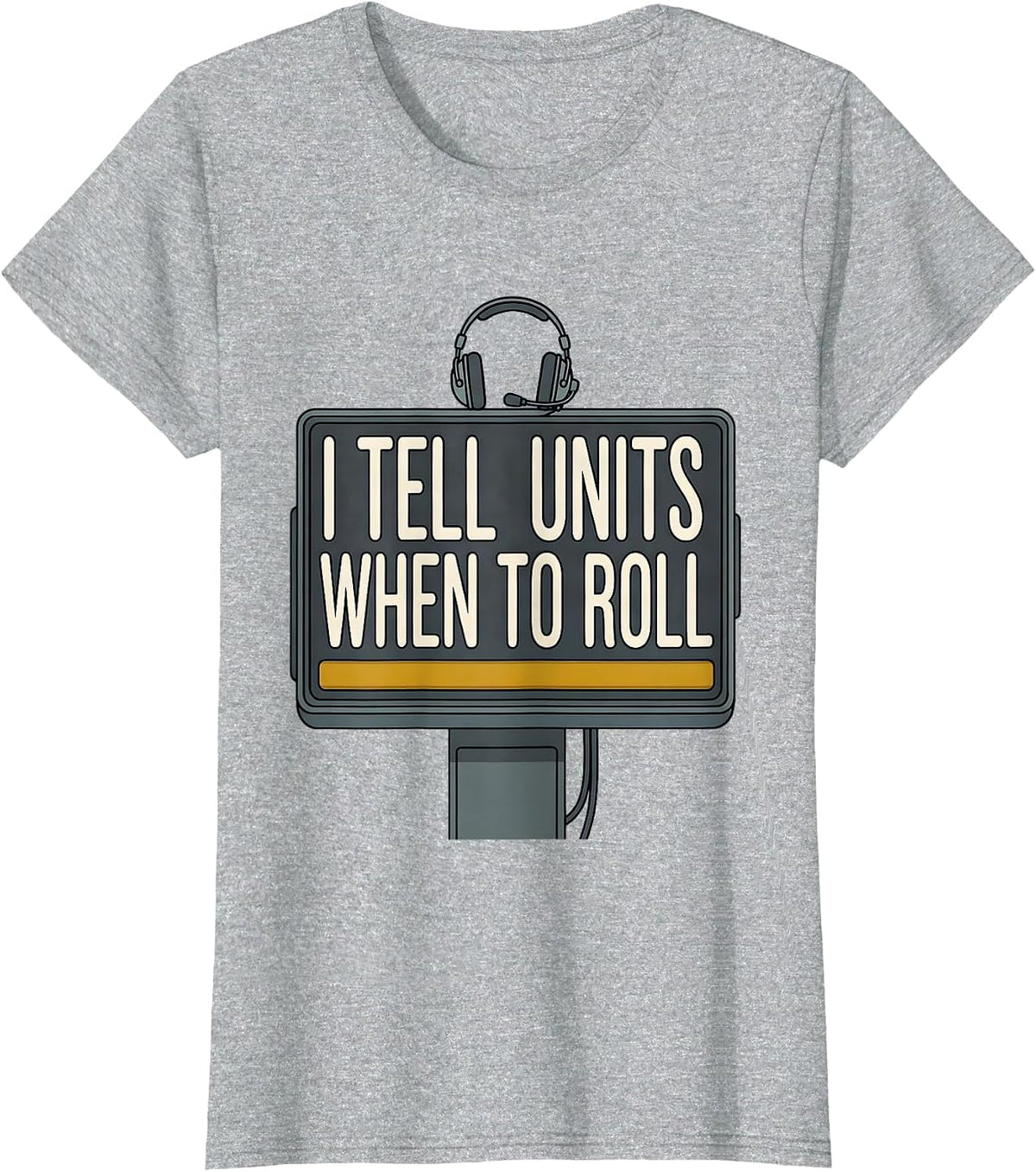 I Tell Units When To Roll Funny 911 Dispatcher Thin Gold T-Shirt - Heather Grey