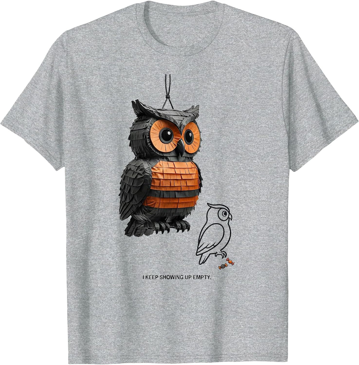 Men's I Keep Showing Up Empty Funny Cinco De Mayo Party Costume T-Shirt - Heather Grey