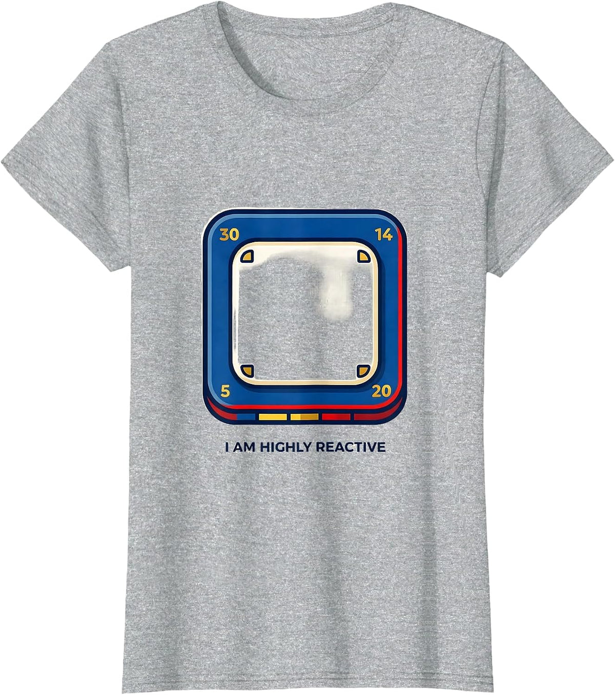 I Am Highly Reactive Funny Chemistry Science Nerd Humor T-Shirt - Heather Grey