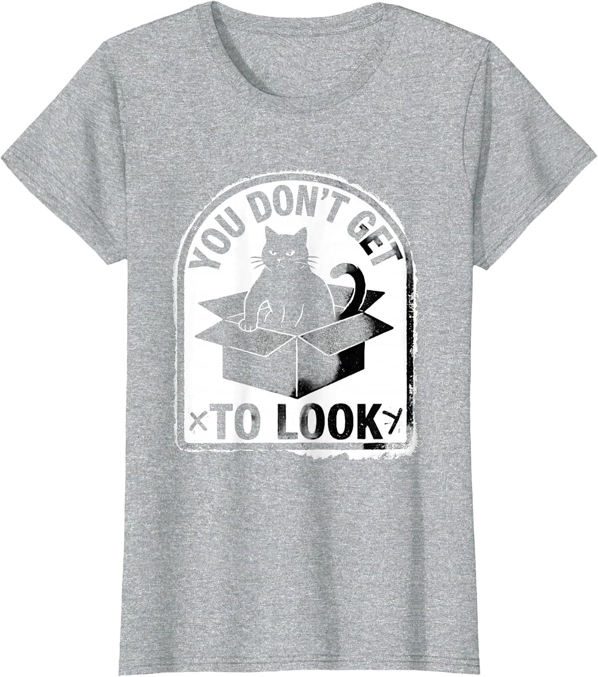 Women's You Don't Get To Look Rubber Stamp Quantum Physics Cat Humor T-Shirt - Heather Grey