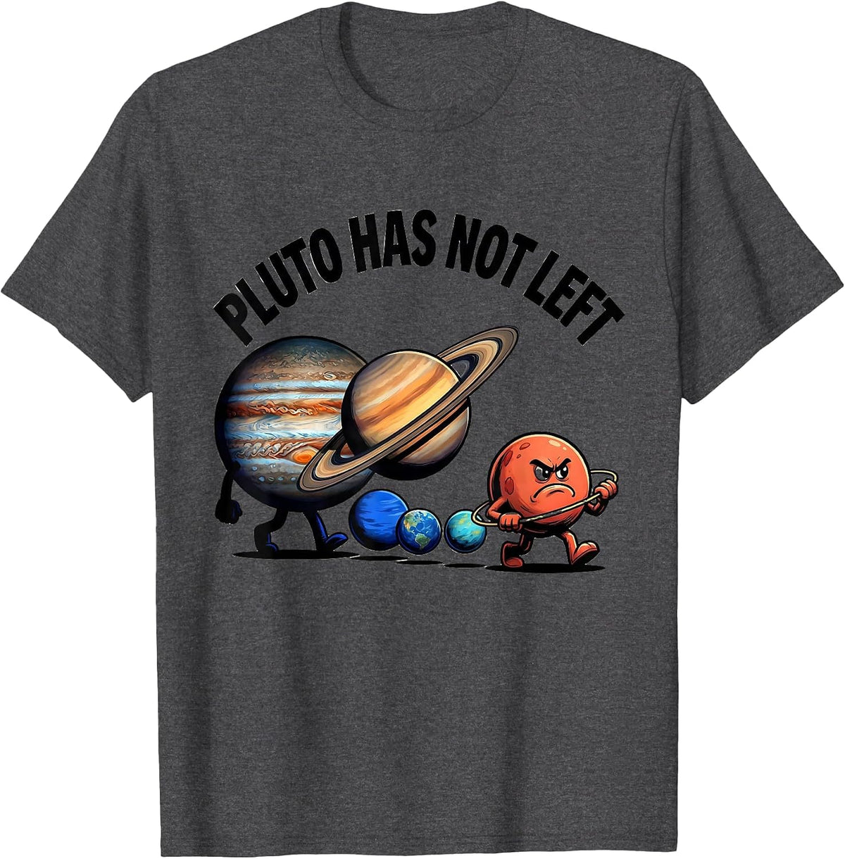 Men's Pluto Has Not Left Funny Solar System Planets Space Humor T-Shirt - Dark Heather Grey