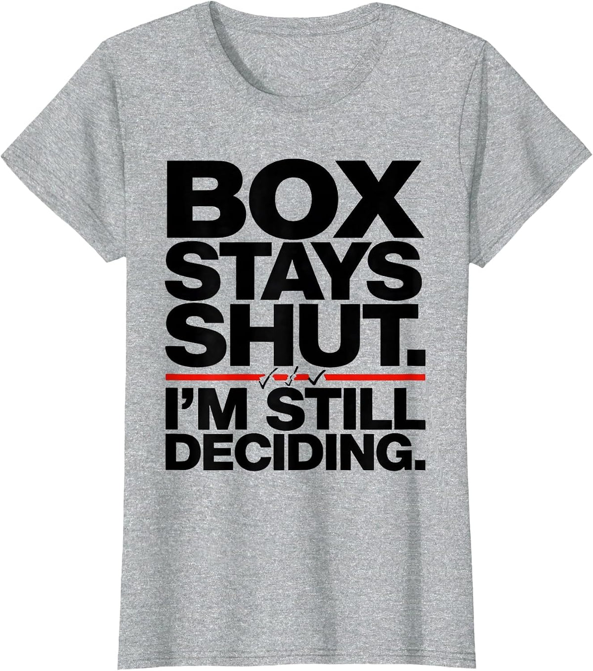 Women's Box Stays Shut I'm Still Deciding Quantum Physics Humor T-Shirt - Heather Grey