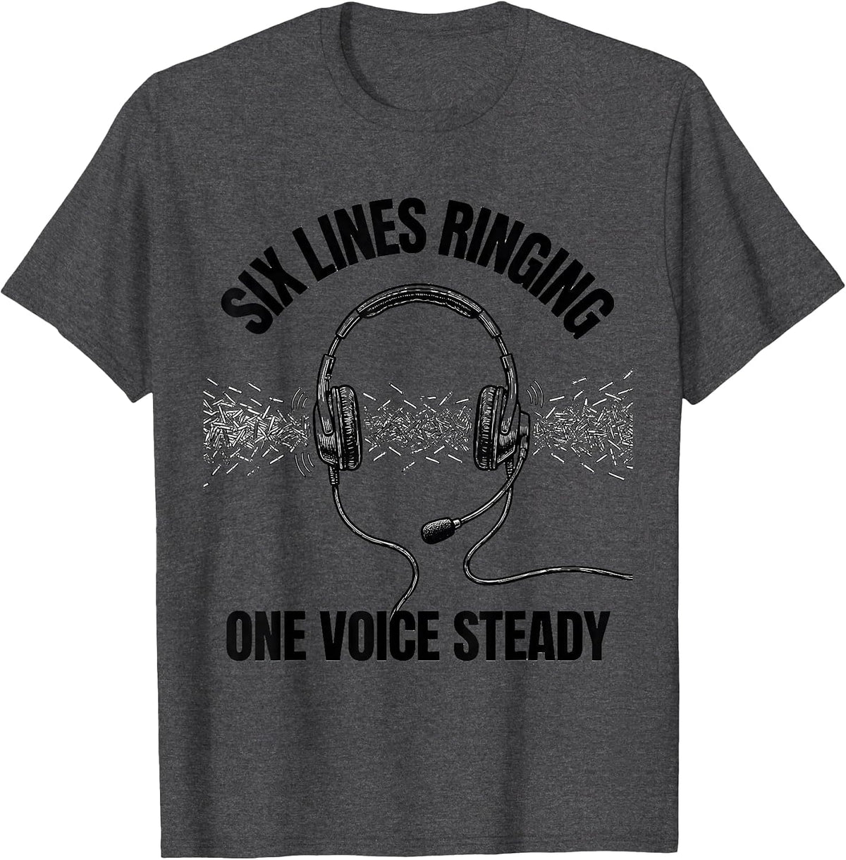 Men's Six Lines Ringing, One Voice Steady Tribute 911 Dispatcher T-Shirt - Dark Heather Grey