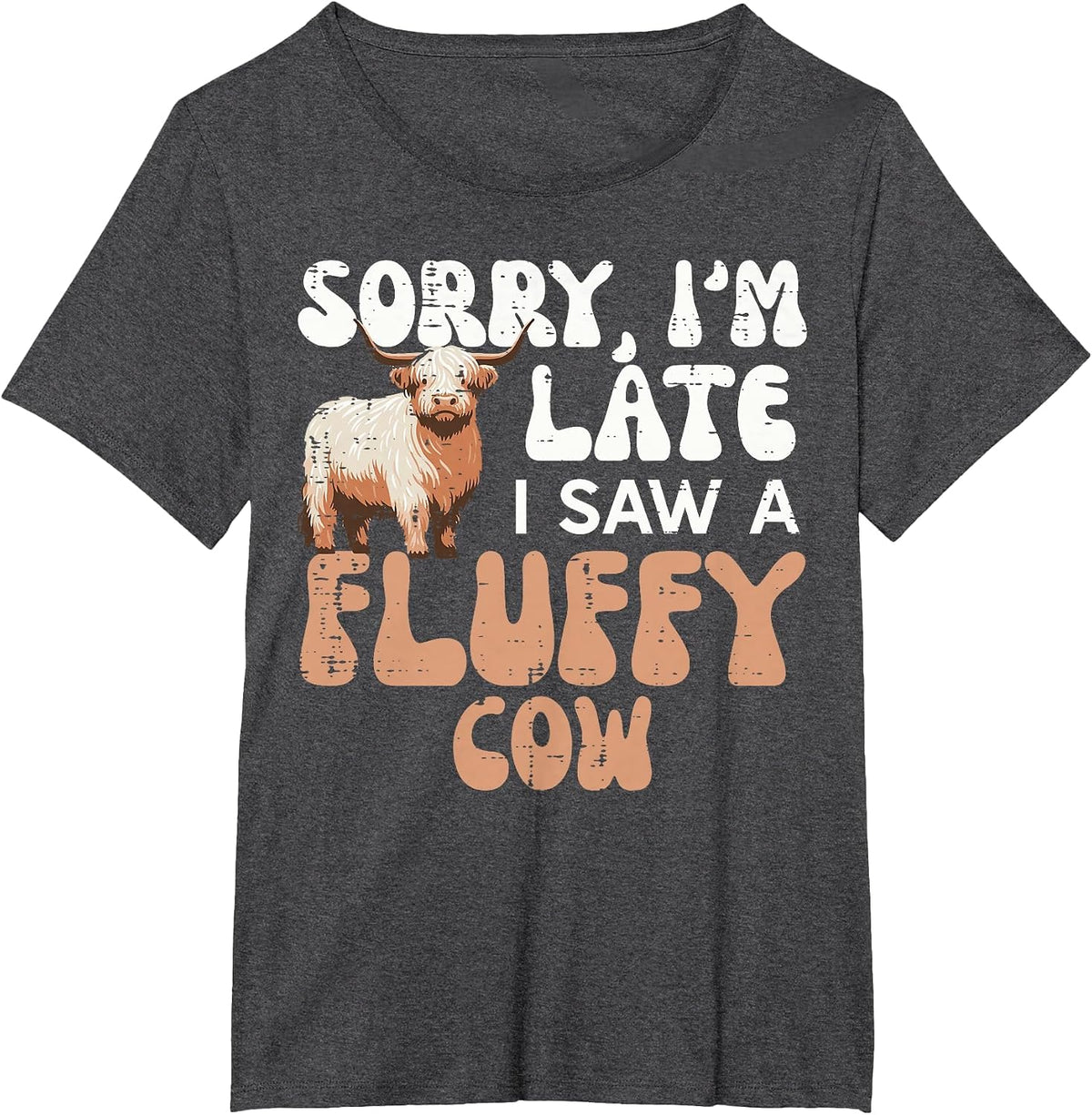 Sorry Im Late I Saw Fluffy Cow Highland Farm Men Women Kids T-Shirt - Dark Heather Grey