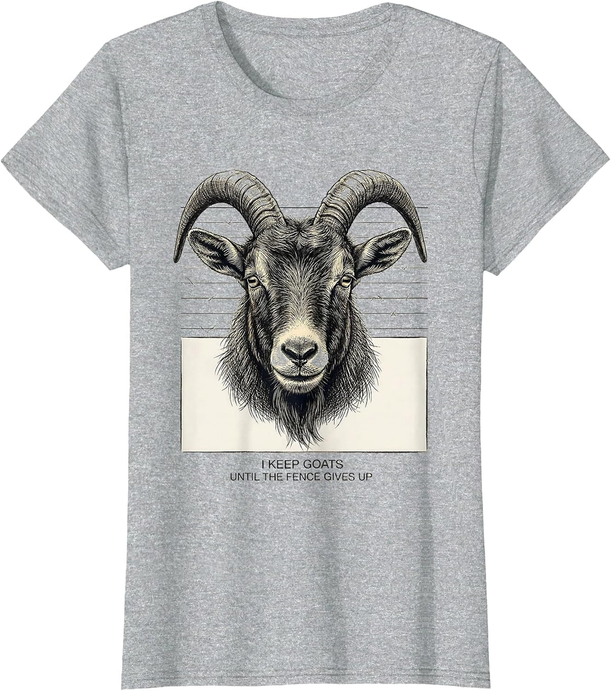 Women's I Keep Goats Until The Fence Gives Up Funny Goat Lover Farm T-Shirt - Heather Grey