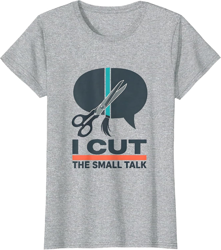 I Cut The Small Talk Funny Hairdresser Barber Gift T-Shirt - Heather Grey