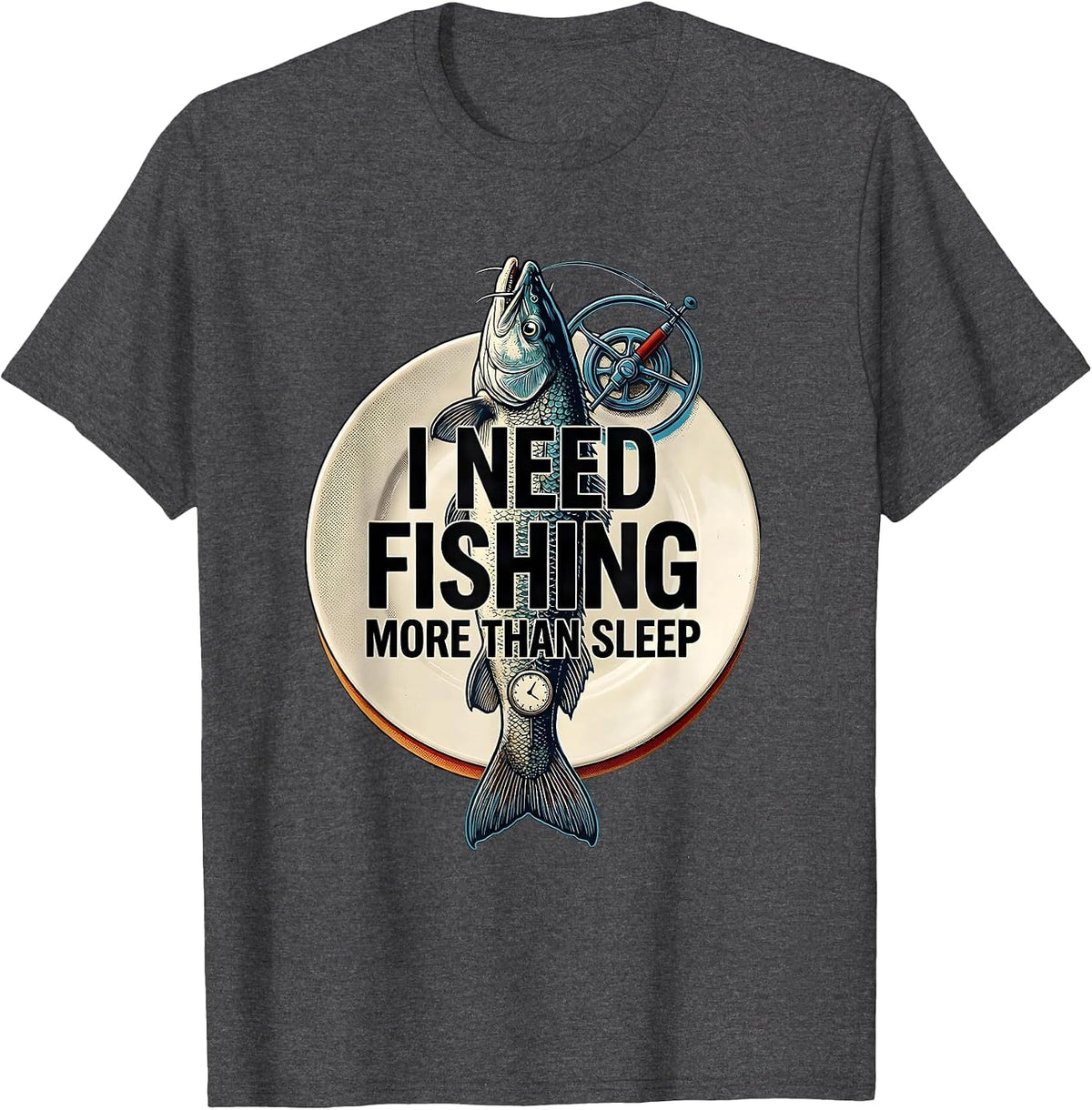 Men's I Need Fishing More Than Sleep Funny Fishing Lover Gift T-Shirt - Dark Heather Grey