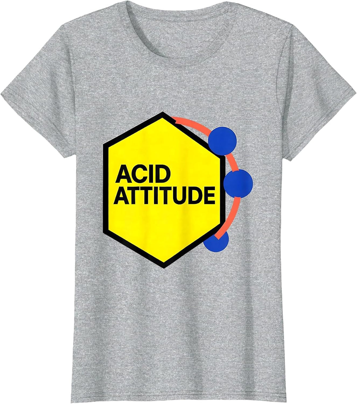 Women's Acid Attitude Nerdy Chemistry Pun Humor Science Enthusiast T-Shirt - Heather Grey