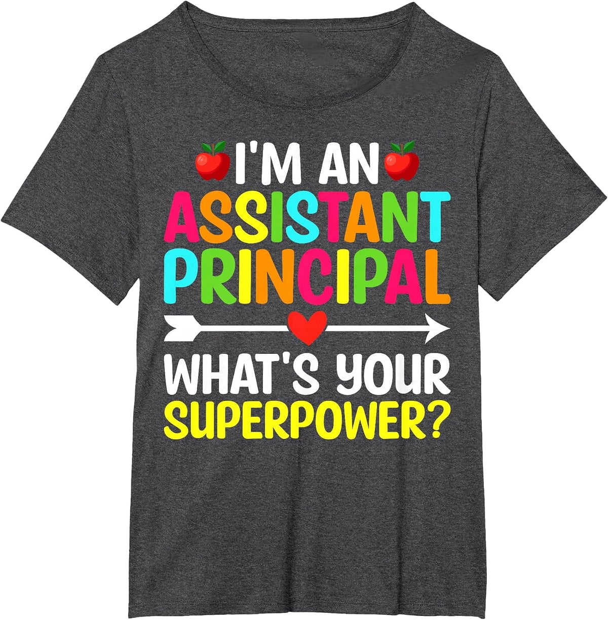 I'm an Assistant Principal What's Your Superpower T-Shirt - Dark Heather Grey