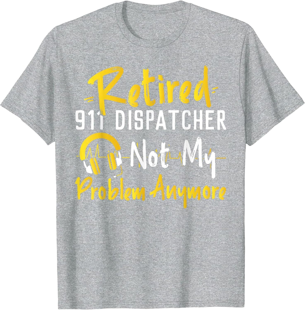 911 Dispatcher Thin Gold Yellow Line Retirement Retired 911 T-Shirt - Heather Grey