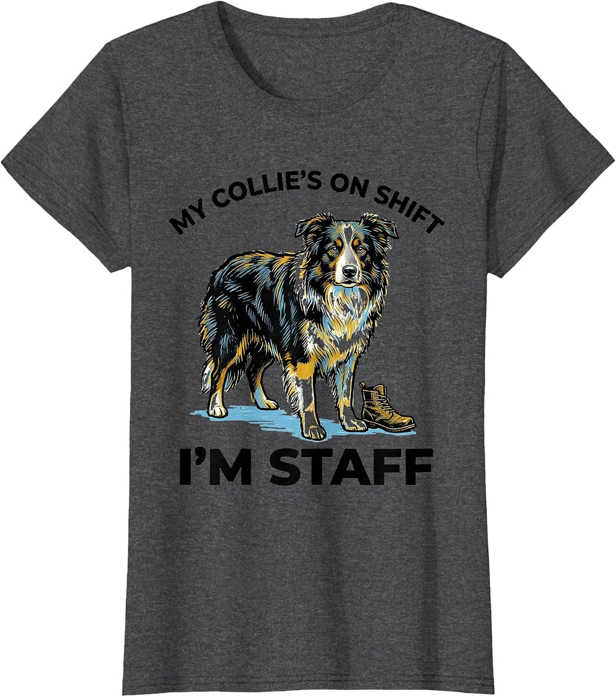 Women's My Collie's On Shift I'm Staff Funny Border Collie Dog Lover T-Shirt - Dark Heather Grey