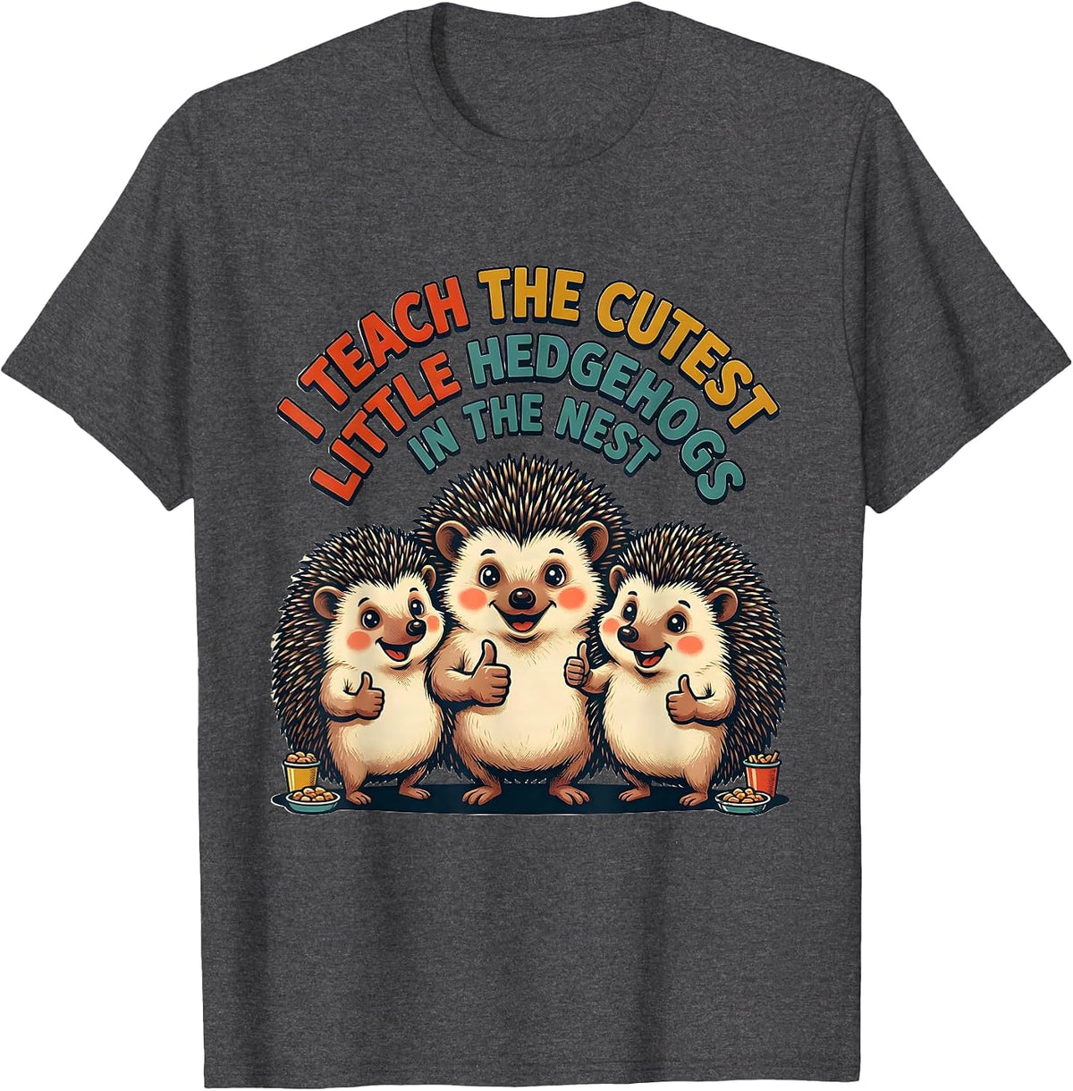 I Teach The Cutest Hedgehogs In The Nest Retro Teacher T-Shirt - Dark Heather Grey