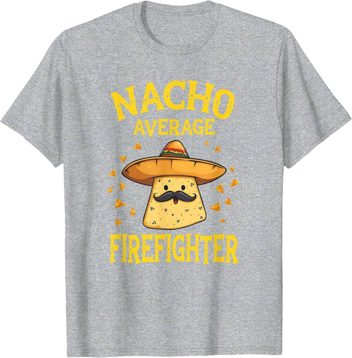 Funny Nacho Average Firefighter T-Shirt - Heather Grey