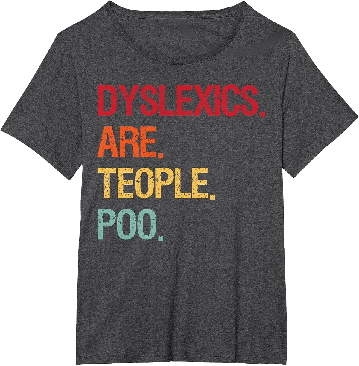 Dyslexics are Teople Poo T-Shirt - Dark Heather Grey