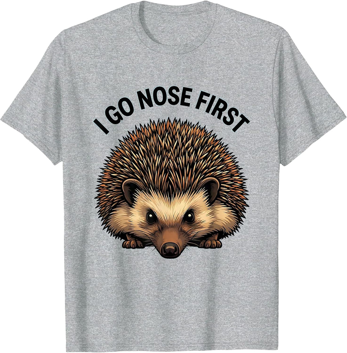 Men's I Go Nose First Cartoon Hedgehog Animal Lover Humor T-Shirt - Heather Grey