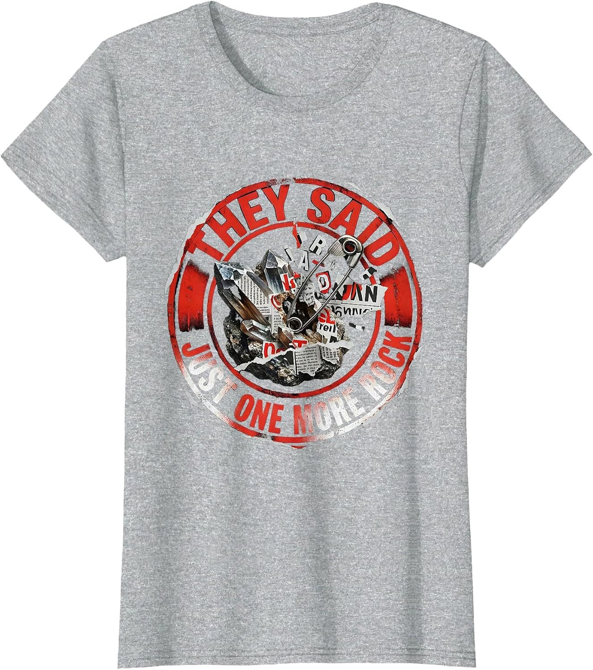They Said Just One More Rock Funny Rock Collector Humor T-Shirt - Heather Grey