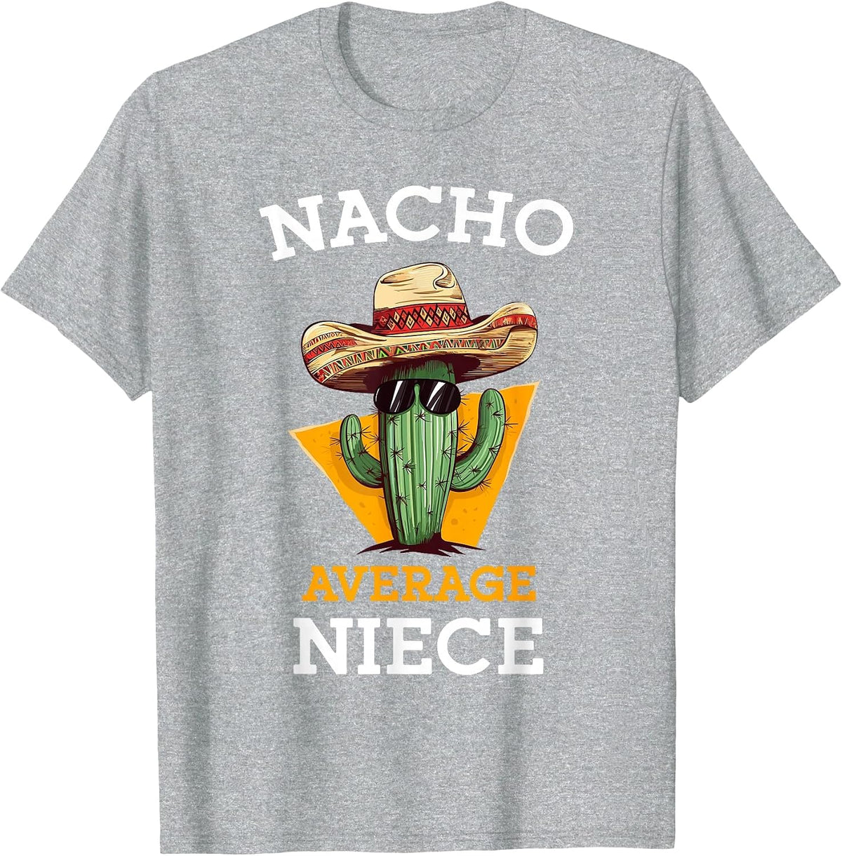Nacho Average Niece Mexican Cactus Sombrero Cinco De Mayo T-Shirt - Heather Grey